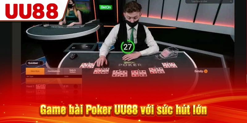 Game bài Poker UU88 với sức hút lớn