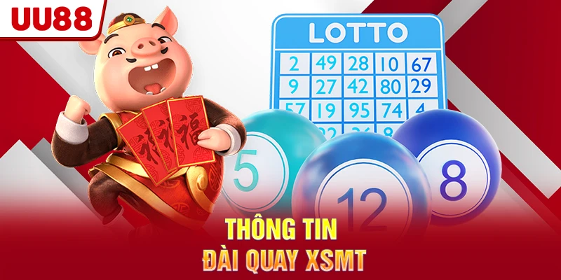 Thông tin đài quay XSMT